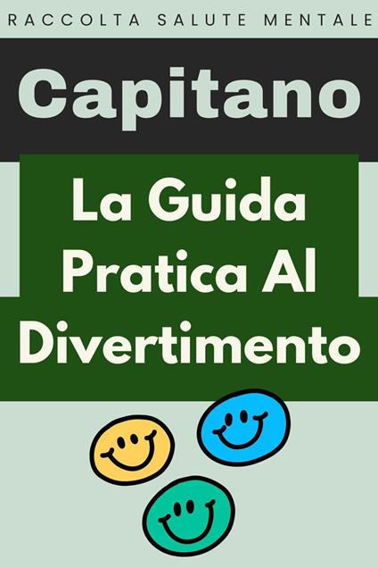 La Guida Pratica Al Divertimento - Capitano Edizioni - ebook