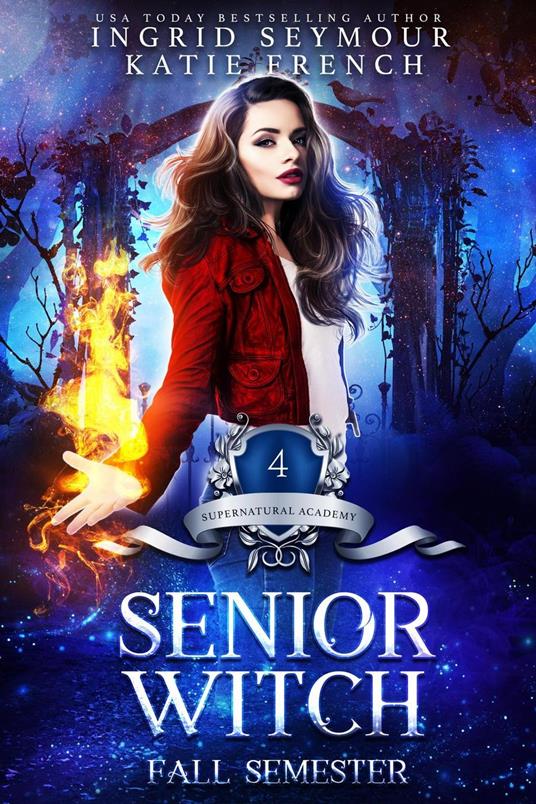 Supernatural Academy: Senior Witch, Fall Semester - Katie French,Ingrid Seymour - ebook