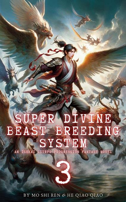 Super Divine Beast Breeding System: An Isekai LitRPG Progression Fantasy Novel