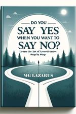 Do You Say YES When You Want to Say NO?