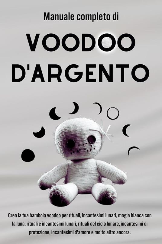 Manuale completo Voodoo d’argento: Incantesimi lunari e connessione con gli spiriti - Esencia Esotérica - ebook