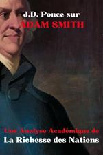 J.D. Ponce sur Adam Smith : Une Analyse Académique de La Richesse des Nations