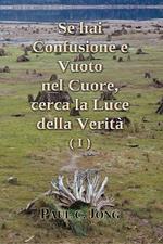 Se hai confusione e vuoto nel cuore, cerca la luce della verità (I)