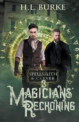 Spellsmith & Carver: Magicians' Reckoning - H L Burke - cover
