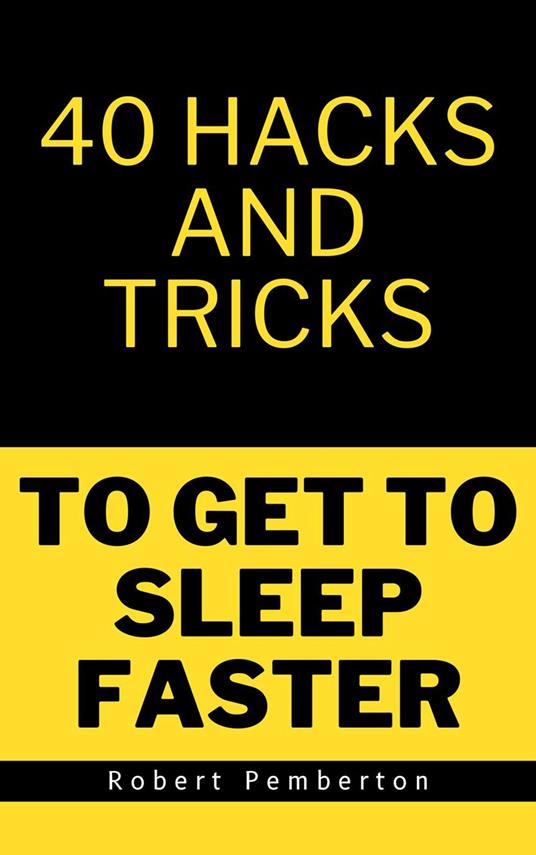 40 Hacks and Tricks to Get to Sleep Faster