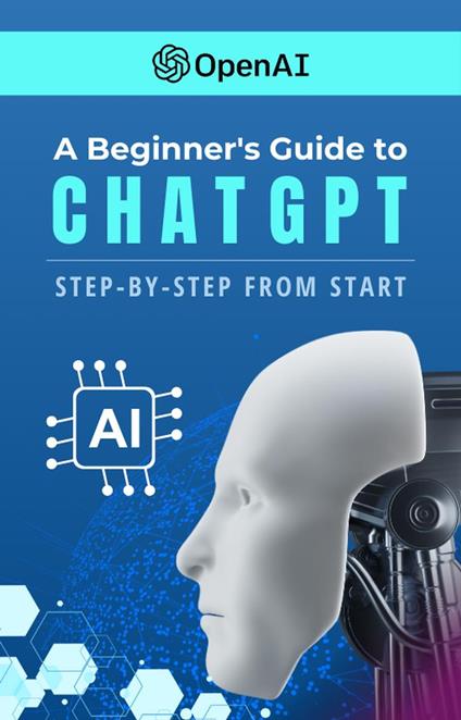 A Beginners Guide to ChatGPT Step-by-Step from Start