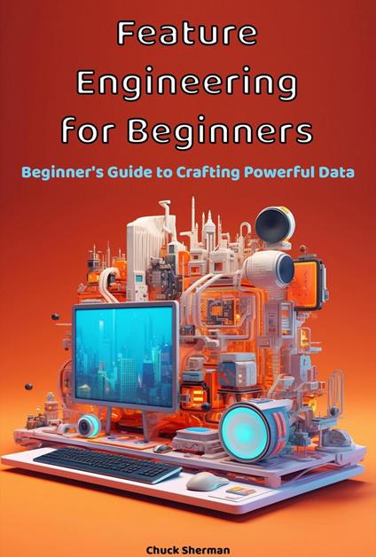 Feature Engineering for Beginners