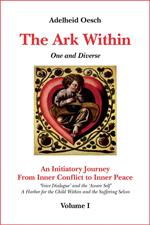 The Ark Within. One and Diverse. Initiatory Journey from Inner Conflict to Inner Peace.