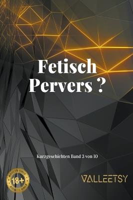 Fetisch Pervers ? - Maria Valleetsy - cover