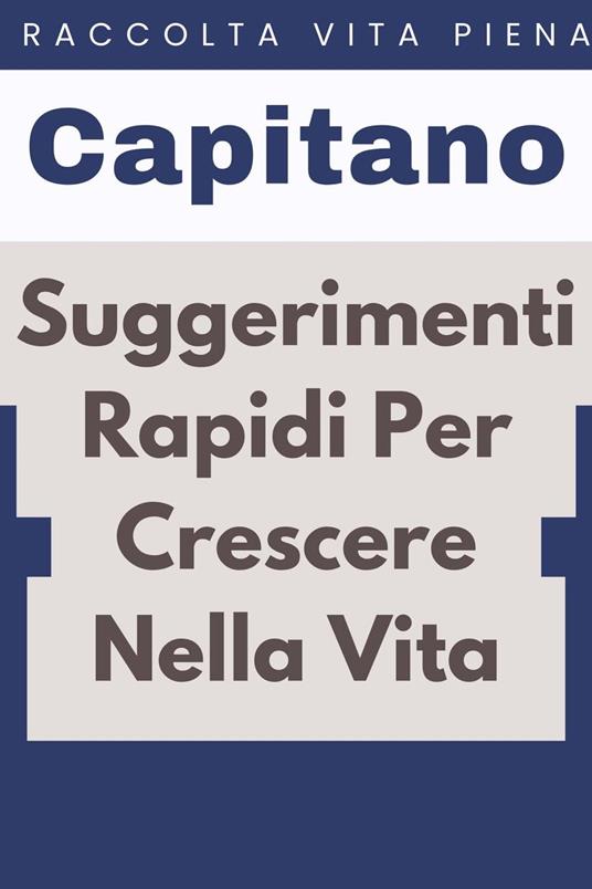 Suggerimenti Rapidi Per Crescere Nella Vita - Capitano Edizioni - ebook