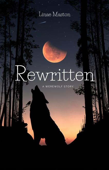 Rewritten -A Werewolf Story - Linae Maston - ebook