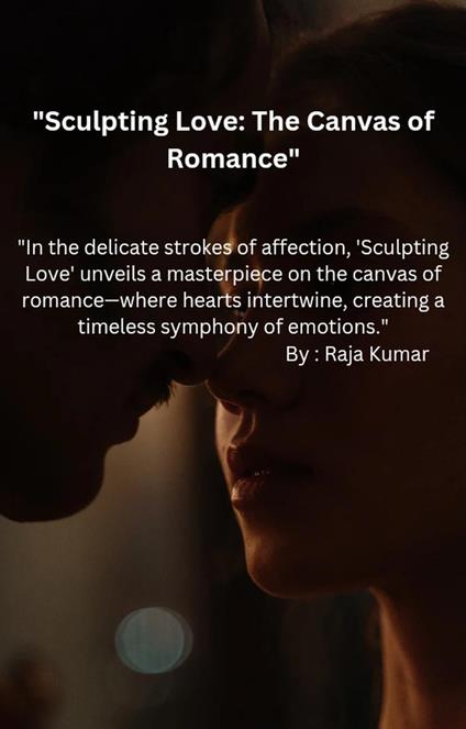 Sculpting Love : The canvas of Romance