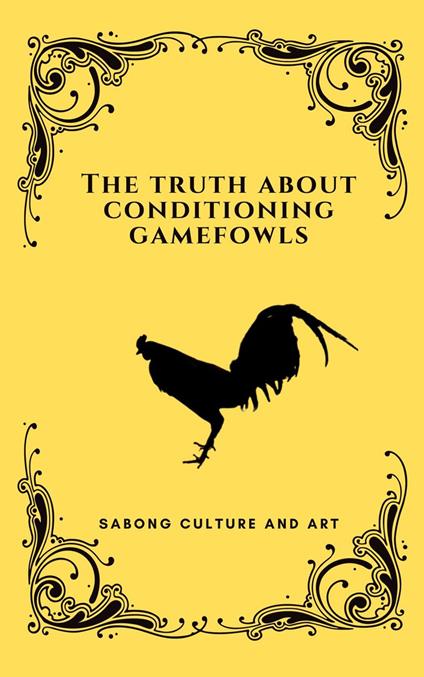 The Truth About Conditioning Gamefowls