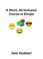 A Short, All Inclusive Course in Emojis