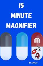 15 Minute Magnifier