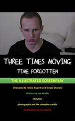 Three Times Moving: Time Forgotten - The Illustrated Screenplay