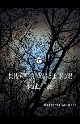 Beneath a Younger Moon - Patricia Morris - cover