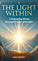 The Light Within: Conquering Stress through Prayer and Faith