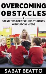 Overcoming Obstacles: Strategies for Teaching Students with Needs