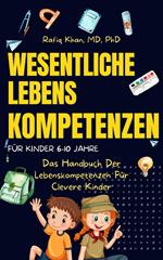 Wichtige Lebenskompetenzen Für Kinder: Das Handbuch Der Lebenskompetenzen Für Clevere Kinder