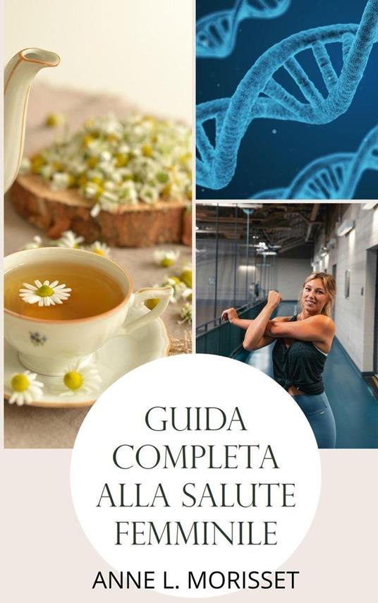 Salute della donna - Guida completa - Anne Louise Morisset - ebook