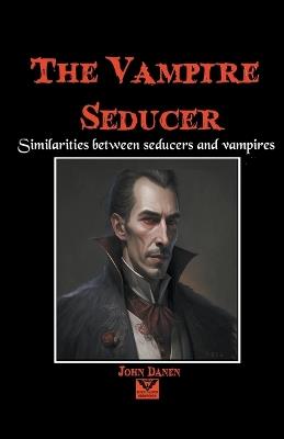 The Vampire Seducer - John Danen - cover