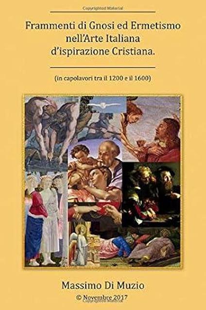 Frammenti di Gnosi ed Ermetismo nell'Arte Italiana d'ispirazione Cristiana - Massimo Di Muzio - ebook