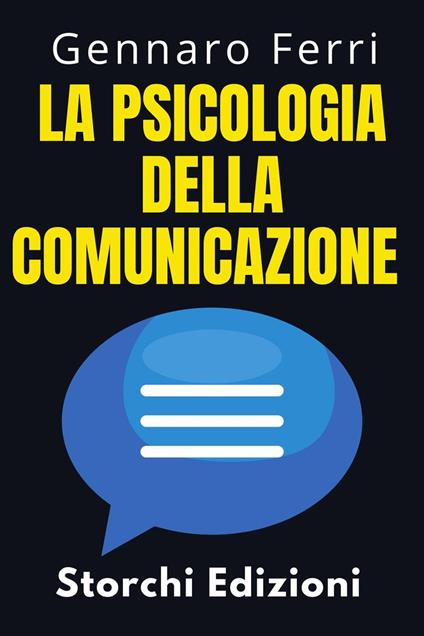 La Psicologia Della Comunicazione - Storchi Edizioni,Gennaro Ferri - ebook
