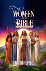 Women In The Bible (The Notable, The Wicked And The Troublesome