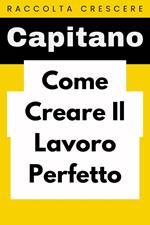 Come Creare Il Lavoro Perfetto