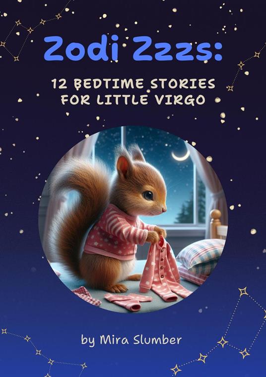 Zodi Zzzs: 12 Bedtime Stories for Little Virgo - Mira Slumber - ebook