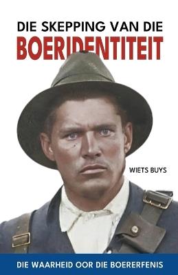 Die Skepping van die Boeridentiteit - Wiets Buys - cover