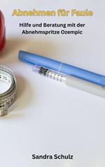 Abnehmen für Faule, Hilfe und Beratung mit der Abnehmspritze Ozempic