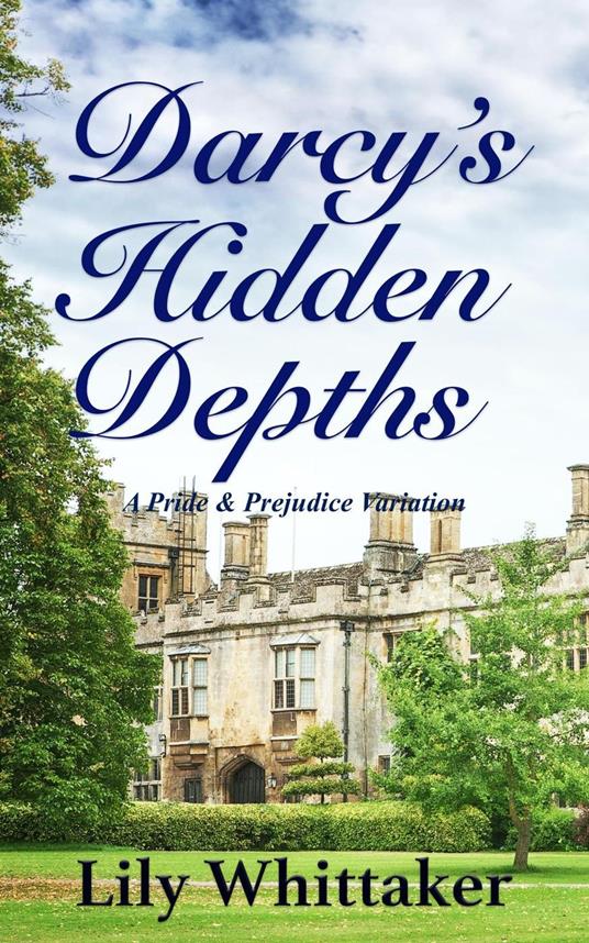 Darcy's Hidden Depths: A Pride & Prejudice Variation