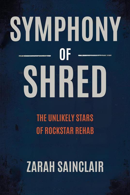 Symphony of Shred: The Unlikely Stars of Rockstar Rehab - Zarah Sainclair - ebook