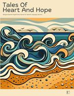 Tales of Heart and Hope: Bilingual Spanish-English Short Stories for Spanish Language Learners