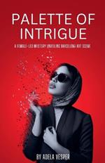 Palette of Intrigue - A Female-Led Mystery Unveiling Barcelona Art Scene