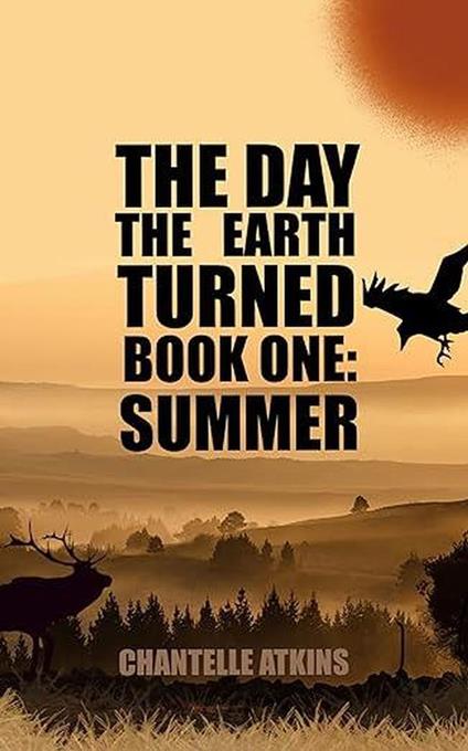 The Day The Earth Turned Book One: Summer - Chantelle Atkins - ebook