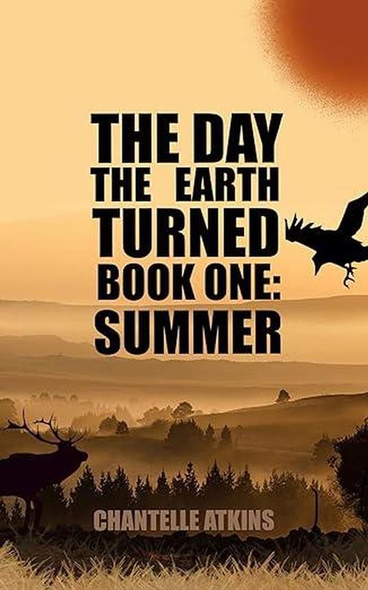 The Day The Earth Turned Book One: Summer - Chantelle Atkins - ebook
