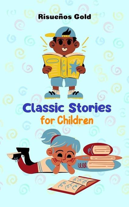 Classic Stories for Children - Risueños Gold - ebook