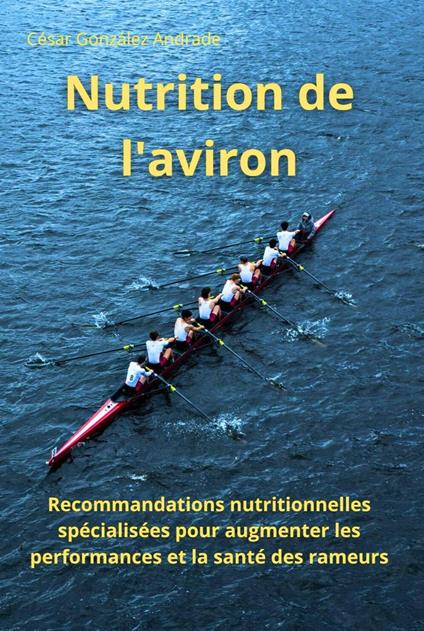 Nutrition de l'aviron - César González Andrade - ebook