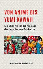 Von Anime bis Yumi Kawaii: Ein Blick hinter die Kulissen der japanischen Popkultur