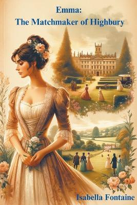 Emma: The Matchmaker of Highbury - Isabella Fontaine - cover