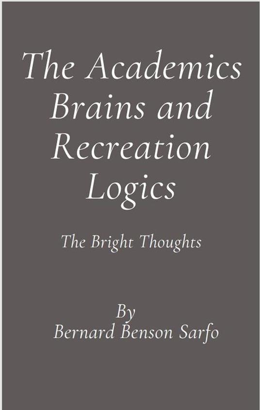 The Academics Brains and Recreation Logics