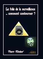 La folie de la surveillance... comment contourner ?