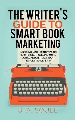 The Writer's Guide to Smart Book Editing - S a Soule - cover