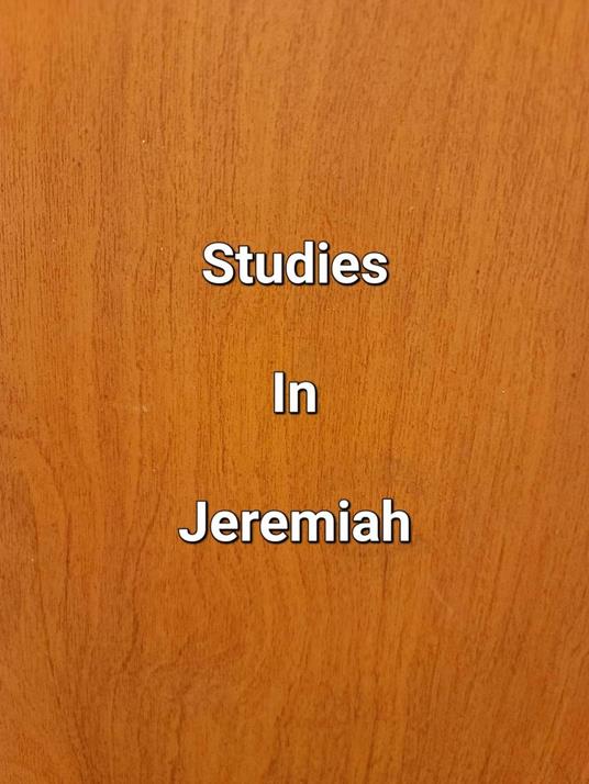 Studies In Jeremiah