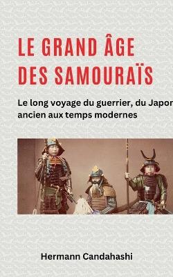 Le grand ?ge des samoura?s - Le long voyage du guerrier - Hermann Candahashi - cover