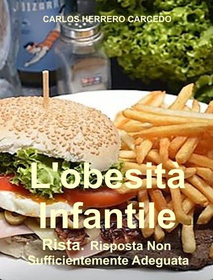 L'Obesità Infantile. Rista. Risposta Non Sufficientemente Adeguata. - CARLOS HERRERO CARCEDO - ebook