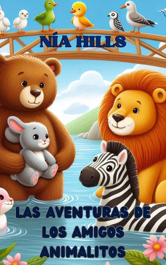 Las aventuras de los amigos animalitos - Nía Hills - ebook